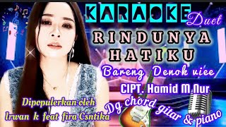 Download lagu KARAOKE DUET RINDUNYA HATIKU BARENG DENOK VIEE - CIPT. HAMID M NUR - DG CHORD GITAR & PIANO mp3