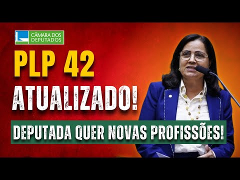 PL 42 Updated: Congresswoman proposes expanding special retirement benefits to more categories!