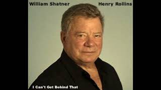 William Shatner &amp; Henry Rollins-I Can&#39;t Get Behind That