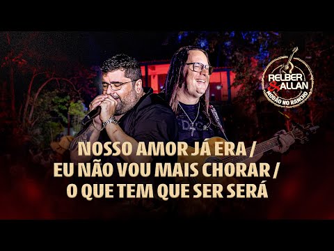 Relber e Allan - Nosso amor já era/ Eu não vou mais chorar/ O que tem que ser será - #ModãoNoRancho