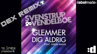 Svenstrup & Vendelboe - Glemmer dig aldrig - Dex Remix - Labelmade - (Official Remix)