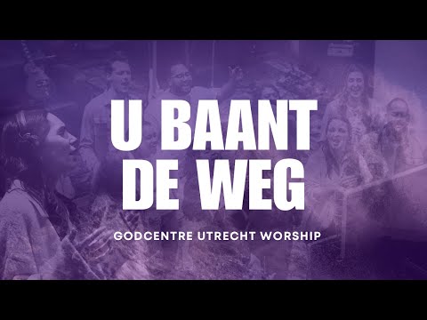 U Baant de Weg | GODcentre Utrecht Worship
