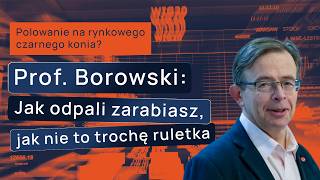 Polowanie na rynkowego czarnego konia? Prof. Borowski: Jak odpali zara