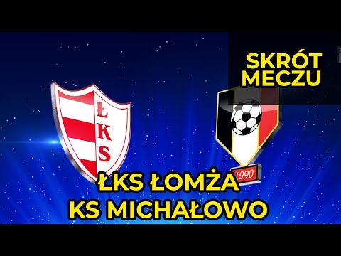ŁKS 1926 ŁOMŻA vs KS MICHAŁOWO | Skrót meczu