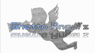 Ghetto Angel&#39;z You Know