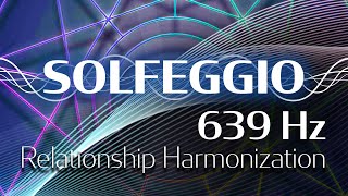 Solfeggio Harmonics Vol. 1 - 639 HZ - Integrating Structures