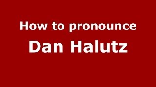 How to pronounce Dan Halutz