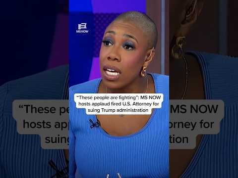 MS NOW hosts applaud fired U.S. Attorney for suing Trump admin.