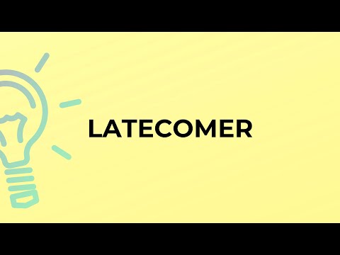 What is the meaning of the word LATECOMER?