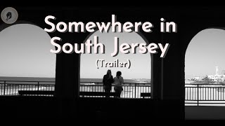 "Somewhere in South Jersey" - OFFICIAL REVEAL TRAILER