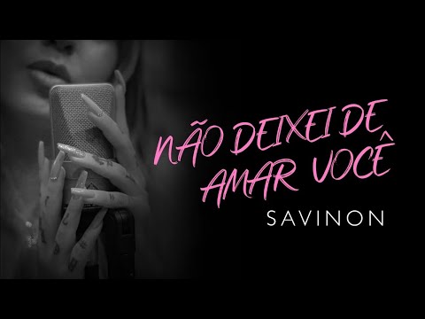 Savinon - Não Deixei De Amar Você