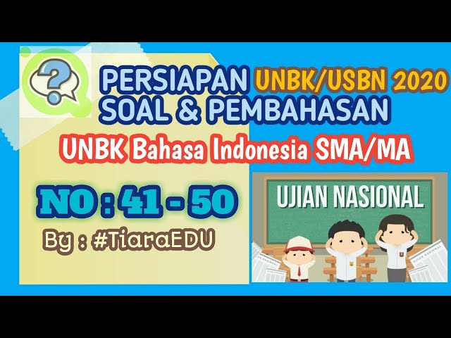 PREDIKSI SOAL UNBK/USBN BAHASA INDONESIA SMA/MA TAHUN 2020 BESERTA PENJELASANNYA NO. 41-50 #TiaraEDU