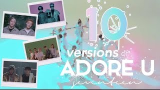 10 Versions of ADORE U - SEVENTEEN | 아낀다 - 세븐틴
