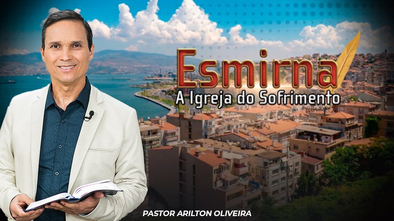 SBT 175 - ESMIRNA: A IGREJA DO SOFRIMENTO / CARTAS ÀS 7 IGREJAS DO APOCALIPSE / PR ARILTON