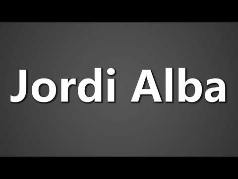 How To Pronounce Jordi Alba