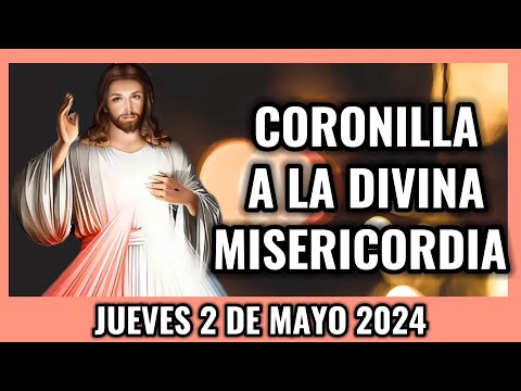 Coronilla a la Divina Misericordia de Hoy. Jueves 2 de Mayo 2024 - Misericordia