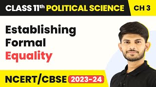 Class 11 Political Science Chapter 3 | Establishing Formal Equality - Equality