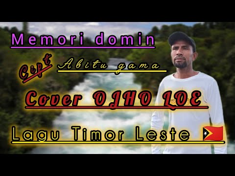 MEMORIA DOMIN CIPT: ABITO GAMA COVER OJHO LOE #LAGUTIMORLESTE. #VIRAL 2025