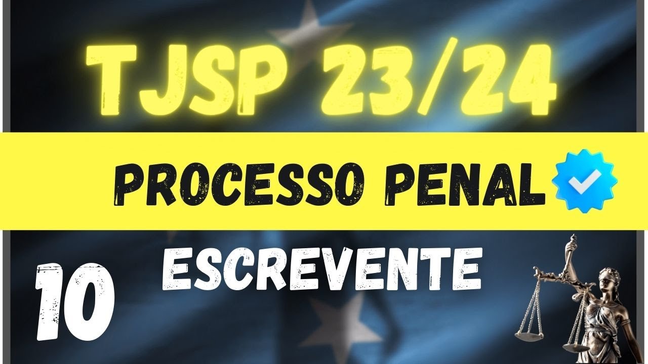 Escrevente 2023 TJSP- Processo Penal - Aula 10