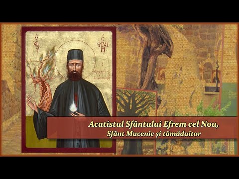 Acatistul Sfântului Efrem cel Nou-lectură