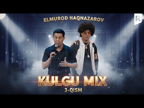 Elmurod Haqnazarov - Kulgu MIX (3-qism)
