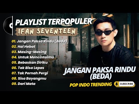 Ifan Seventeen - JANGAN PAKSA RINDU (BEDA) - HAL HEBAT - MASING MASING || POP INDO TRENDING 2026