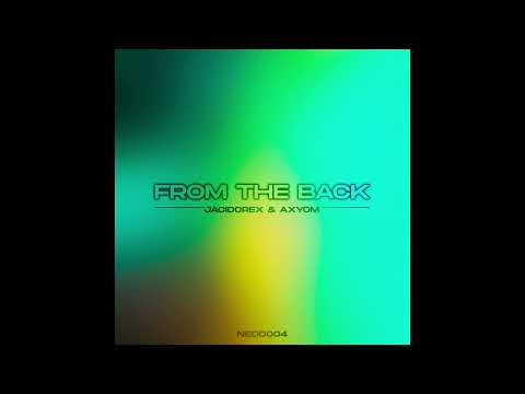 Jacidorex & Axyom - From The Back [NEOD004]