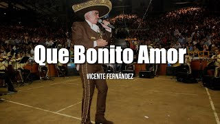 Vicente Fernández - Que Bonito Amor (LETRA)