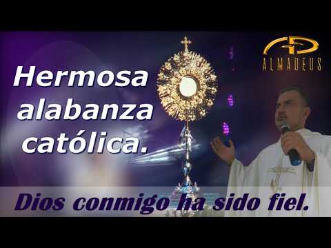 Dios conmigo ha sido fiel. Hermosa Alabanza Católica. AlmaDeus Católico.