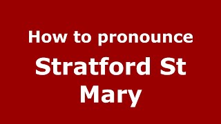 How to pronounce Stratford St Mary