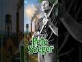 The Story Of Pete Seeger