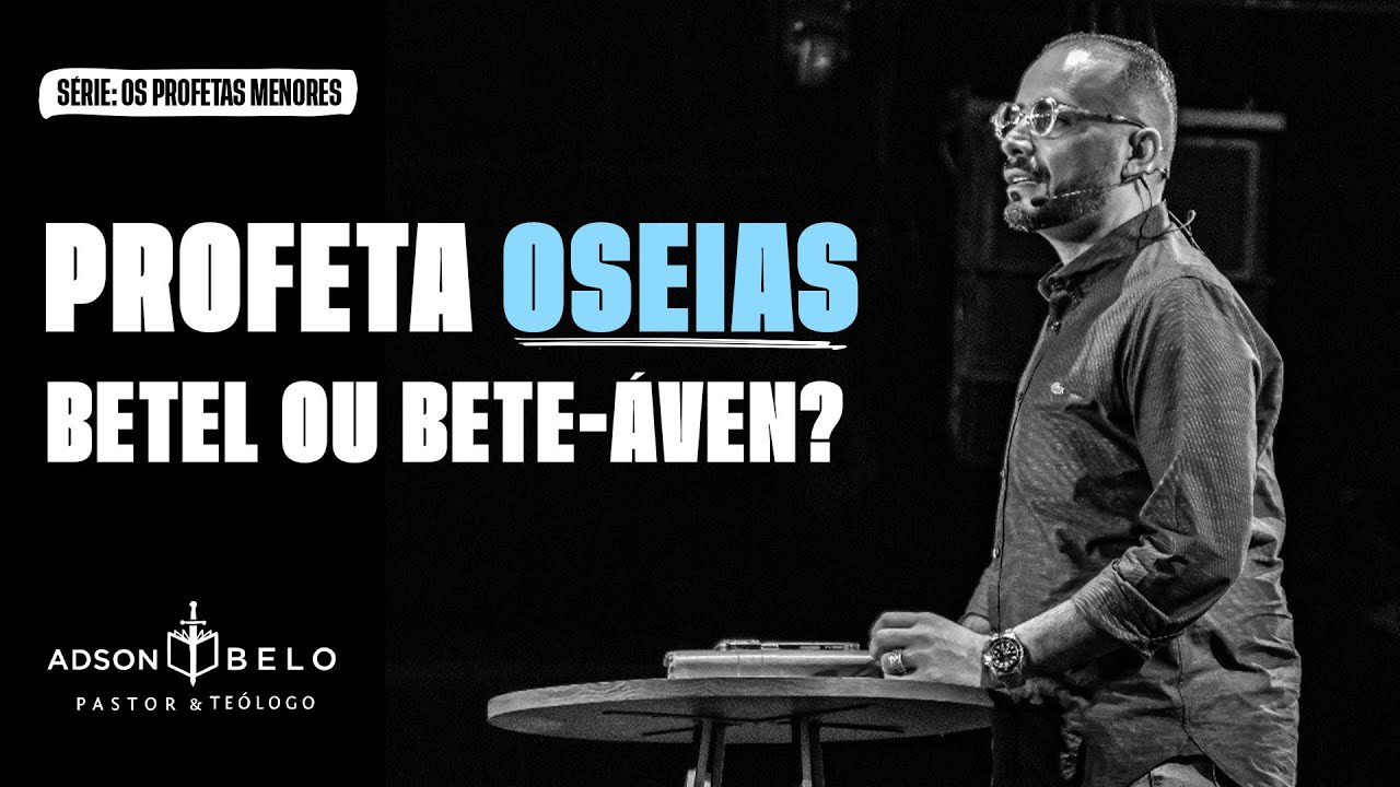 Profeta Oseias | Pr. Adson Belo (Série: Os Profetas Menores)