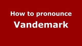 How to pronounce Vandemark