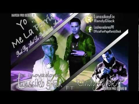 Yo Me La Perrie - Los  Inovadores "Lunssiko & Eix ft Randy Glock"