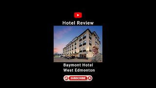 Baymont Hotel West Edmonton Review