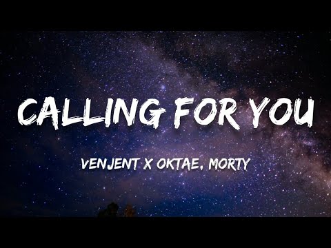 Venjent x Oktae - Calling For You (Lyrics)(Morty Remix)