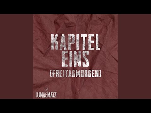 Kapitel Eins (Freitagmorgen)