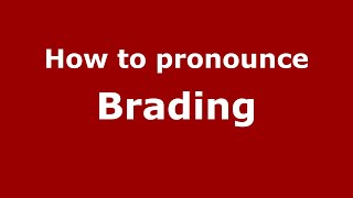 How to pronounce Brading