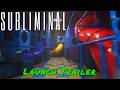 Subliminal — Launch Trailer
