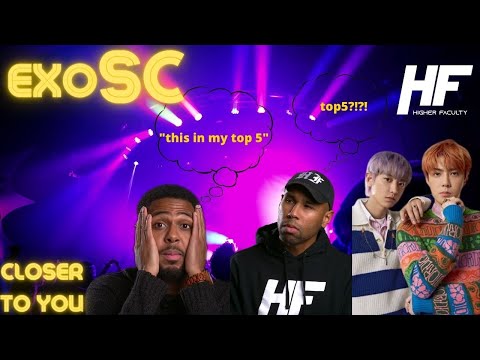 EXO SC- Closer to You Reaction- HIGHER FACULTY
