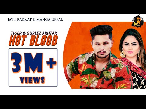 Hot Blood (Official Song) Tiger & Gurlez Akhtar | Latest Punjabi Song | @JattRakaat