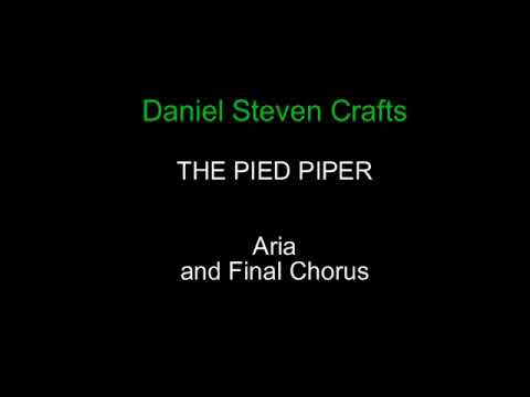 THE PIED PIPER - Daniel Steven Crafts  - Aria & Final Chorus