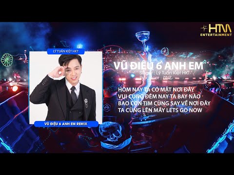 VŨ ĐIỆU 6 ANH EM - LÝ TUẤN KIỆT (HKT) x ZINZ Remix | Hôm Nay Ta Có Mặt Nơi Đây...