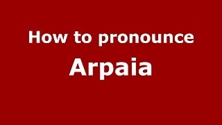 How to pronounce Arpaia