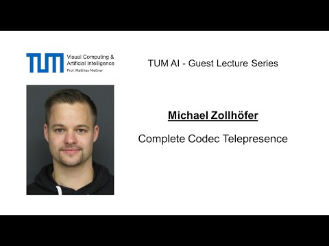 TUM AI Lecture Series - Complete Codec Telepresence (Michael Zollhoefer)