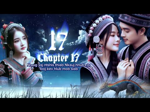 Nraug yaj ntshis thiab Nkauj hnub cis ( Chapter 17 )_dab neeg kev hlub 14/3/2024
