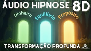 🔴Áudio Hipnose 8D🎧- Transformação Profunda - Prosperidade, Equilíbrio e Propósito - Milton Alencar.