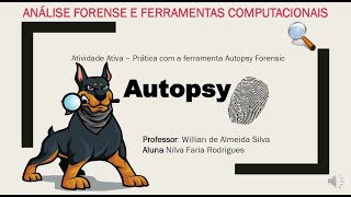 Demonstração prática da Ferramenta Autopsy Forensic