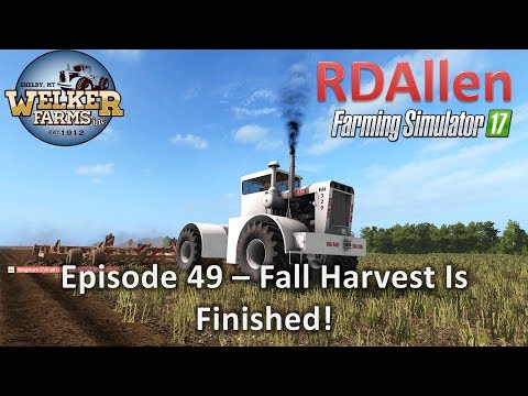 Farming Simulator 17 Welker Farms E49 - Fall Harvest Finally Finished