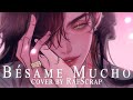 Bésame Mucho Female Cover By RafScrap
